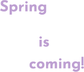 Spring is coming!